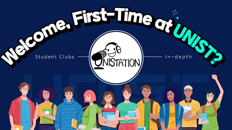 [Welcome, First-Time at UNIST?] Student Clubs In-depth “UNISTATION”